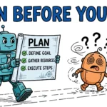 Autonomous Agent Planning: The Patterns That Actually Work Cartoon robot holding a step-by-step PLAN checklist marching confidently toward a goal flag while a confused robot wanders without a plan; headline PLAN BEFORE YOU ACT